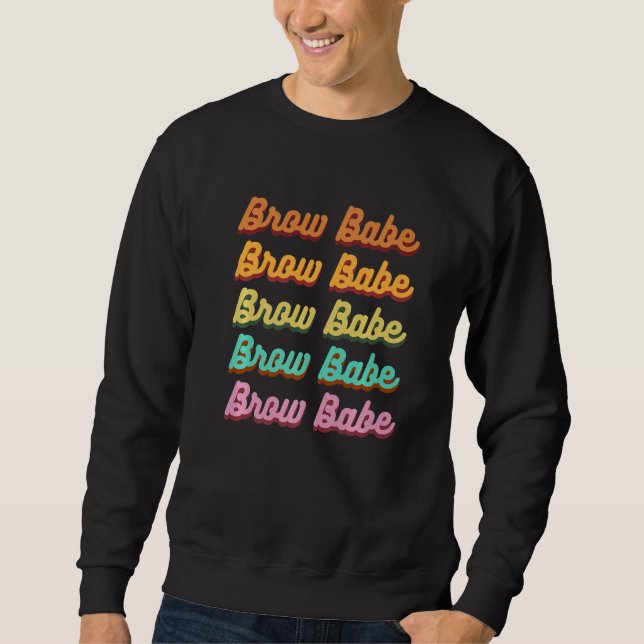 Brow Babe Eyebrow Brow Tech Brow Artist 1 Sweatshirt (Vorderseite)