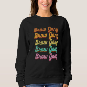 Brow Bande Brow Artist Brow Tech Retro Brow Gang Sweatshirt