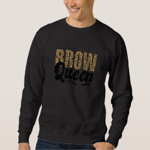 Brow Queen Brow Artist Brow Tech Leopard Brow Quee Sweatshirt