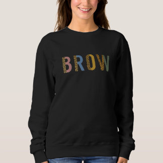 Brow Retro Eyebrow Brow Tech Brow Artist Sweatshirt
