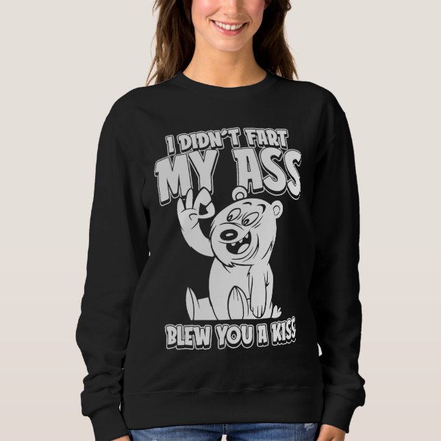 Brown Bear Hunting  I Didnt Fart My Butt Blew You  Sweatshirt (Vorderseite)