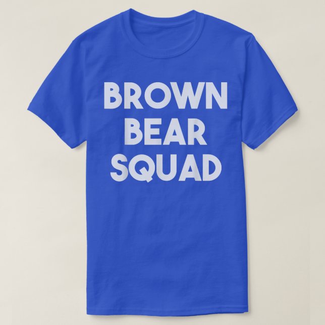 Brown Bear Squad - Funny Bear Lover  T-Shirt (Design vorne)