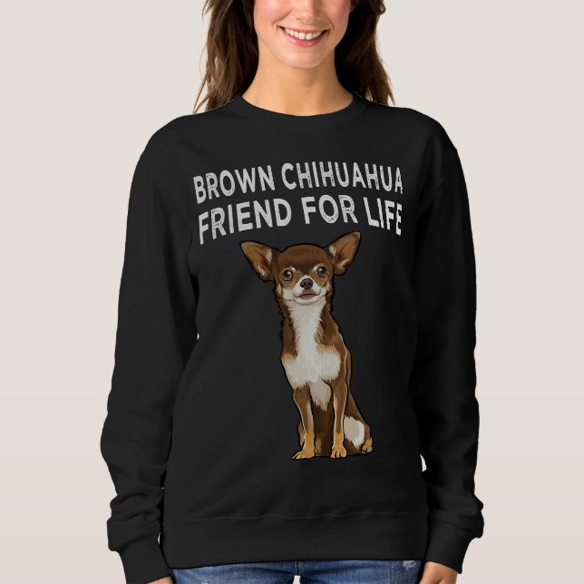 Brown Chihuahua Friend for Life Dog Friendship Sweatshirt (Vorderseite)