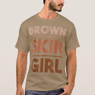 Brown Skin Girl Melanin Queen Juneteenth Black T-Shirt