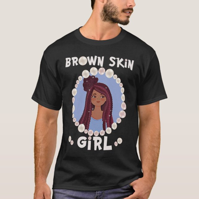 Brown skin girl, skin like pearls, Black Girls mat T-Shirt (Vorderseite)