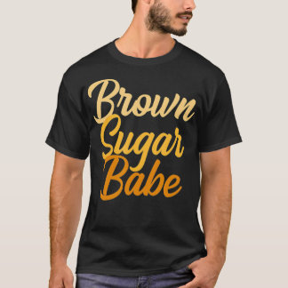 Brown Sugar Babe1 T-Shirt