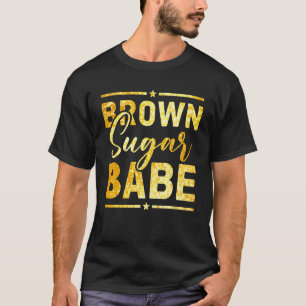 Brown Sugar Babe Black Pride Idee Schwarze Geschic T-Shirt