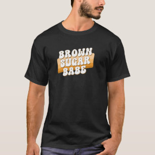 Brown Sugar Babe Vintag Proud Black Women Retro T-Shirt