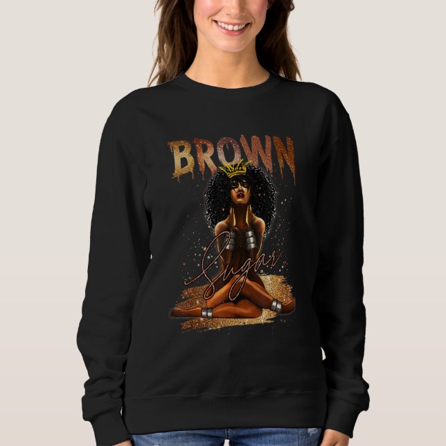 Brown Sugar Women Proud Black Women Black History  Sweatshirt (Vorderseite)