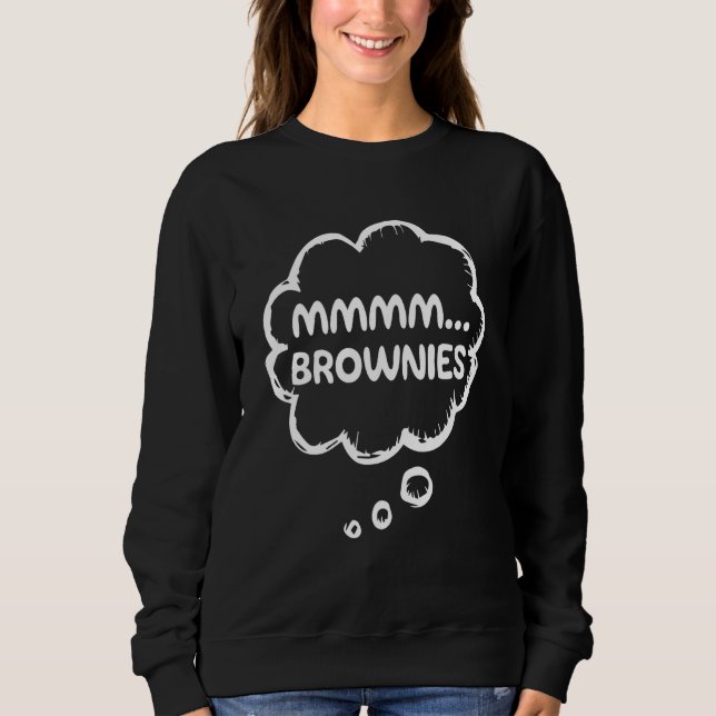 Brownie Apparel Food Gear Meme Mmmm Brownies Sweatshirt (Vorderseite)