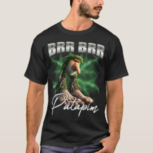 Brr Brr Patapim Lustiges Meme-Chaos T-Shirt