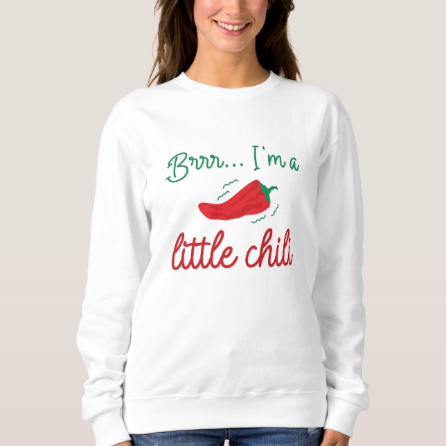 Brr I bin ein kleiner Chili Sweatshirt (Vorderseite)