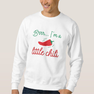 Brr I bin ein kleiner Chili Sweatshirt