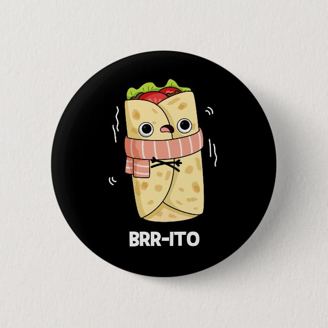 Brr ito Funny Freezing Cold Burrito Pun Dark BG Button (Vorderseite)