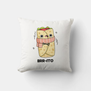 Brr-ito Funny Freezing Cold Burrito Pun Kissen