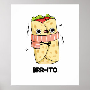 Brr-ito Funny Freezing Cold Burrito Pun Poster