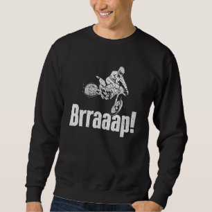 Brraaap Dirt Bike Mx Bike Rider Sweatshirt