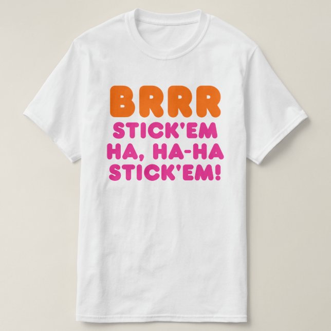 BRRR HAFTEN Sie sie ha, HAHA HAFTEN sie! T-Shirt (Design vorne)