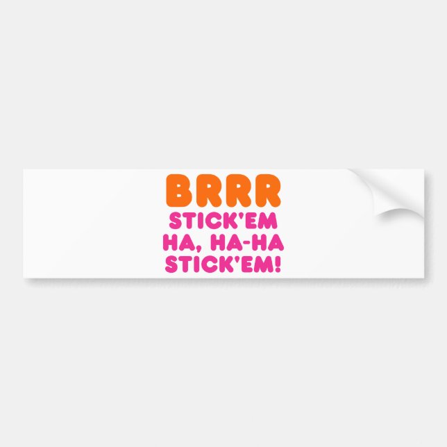BRRR STICK 'EM HA, HA-HA STICK 'EM! AUTOAUFKLEBER (Vorne)
