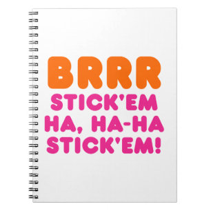 BRRR STICK 'EM HA, HA-HA STICK 'EM! NOTIZBLOCK