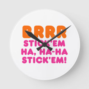 BRRR STICK 'EM HA, HA-HA STICK 'EM! RUNDE WANDUHR