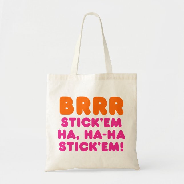 BRRR STICK 'EM HA, HA-HA STICK 'EM! TRAGETASCHE (Vorne)