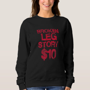 Bruch-Leg-Story-10-Knochenverletzungen werden bald Sweatshirt