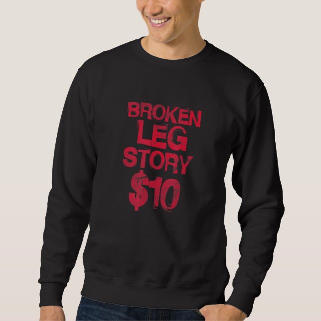 Bruch-Leg-Story-10-Knochenverletzungen werden bald Sweatshirt (Vorderseite)