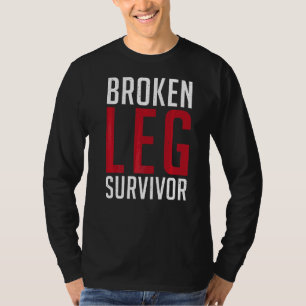 Bruch-Leg-Survivor-Verletzung-Erholung T-Shirt