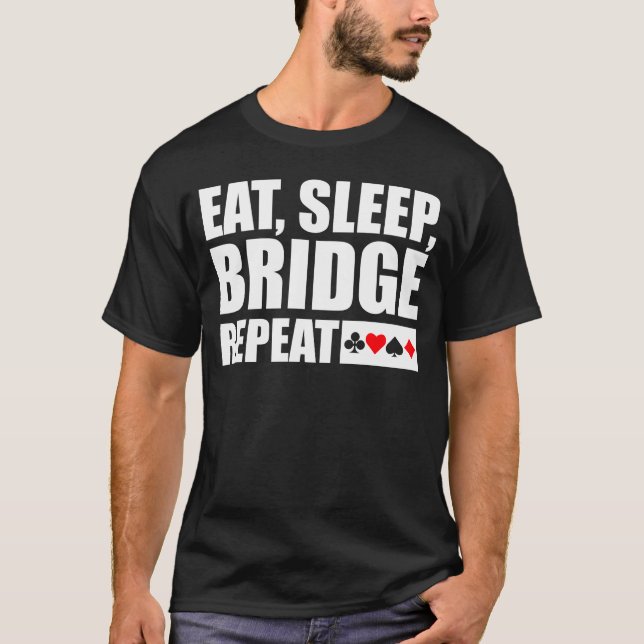 Brücke - essen, schlafen, überbrücken, wiederholen T-Shirt (Vorderseite)