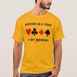 Brücke ist ein Test meines Gedächtnisses (vier T-Shirt