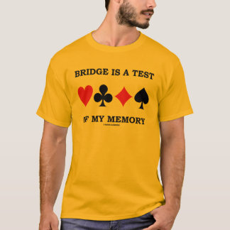 Brücke ist ein Test meines Gedächtnisses (vier T-Shirt
