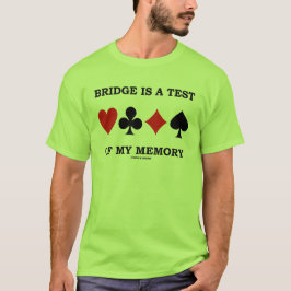 Brücke ist ein Test meines Gedächtnisses (vier T-Shirt