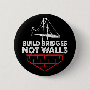 Brücken bauen nicht Wände gegen Trump Button