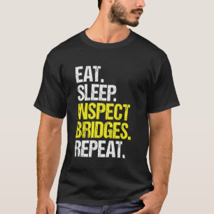 Brückeninspektor Iss Schlaf Routine T-Shirt