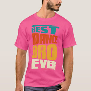 Bruder Bester Tanzbruder Aller Tanzender Tänzer T-Shirt