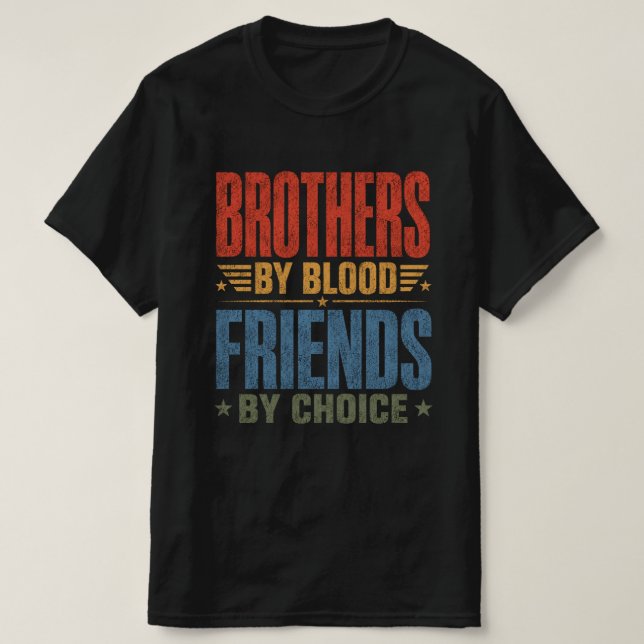 Brüder durch Blut, Freunde durch Wahl T-Shirt (Design vorne)