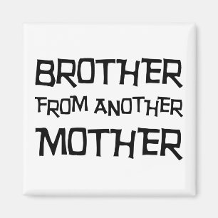 Bruder einer anderen Mutter Magnet