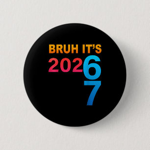 Bruder Es ist 202 67 Meme Six Seven 67 Neujahr 202 Button