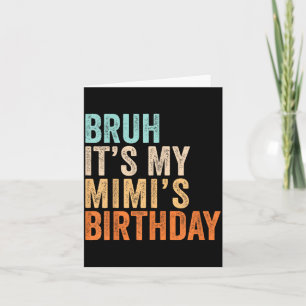 Bruder, es ist der Geburtstag meiner Mimi Lustige Karte