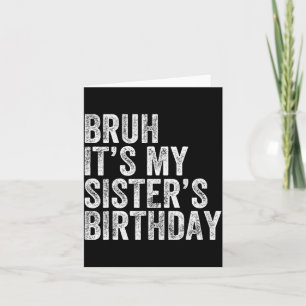 Bruder Es ist der Geburtstag meiner Schwester Lust Karte