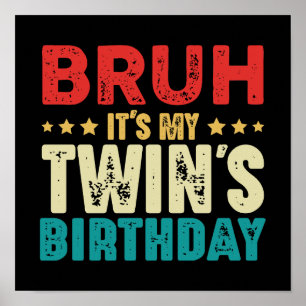 Bruder, es ist der Geburtstag meines Zwillings Vin Poster