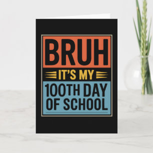 Bruder, es ist mein 100. Schultag, lustig Karte