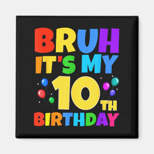 Bruder, es ist mein 10. Geburtstag Lustige 10-jähr Magnet