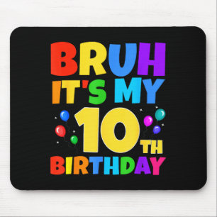 Bruder, es ist mein 10. Geburtstag Lustige 10-jähr Mousepad