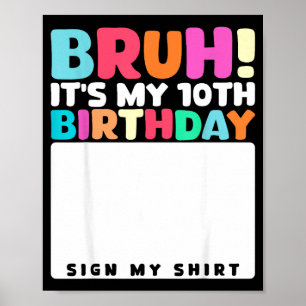 Bruder, es ist mein 10. Geburtstag, unterschreib m Poster