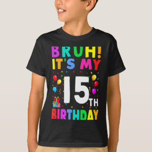 Bruder Es ist mein 15. Geburtstag 15 Alles Gute zu T-Shirt