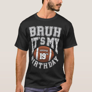 Bruder Es ist mein 19. Geburtstag 19-jähriger Fußb T-Shirt