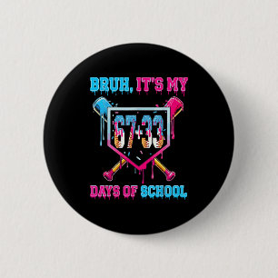 Bruder, es ist mein 67 33. Schultag Baseball Junge Button