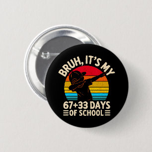 Bruder Es Ist Mein 67 33 Tage Schule 100ter Tag Button